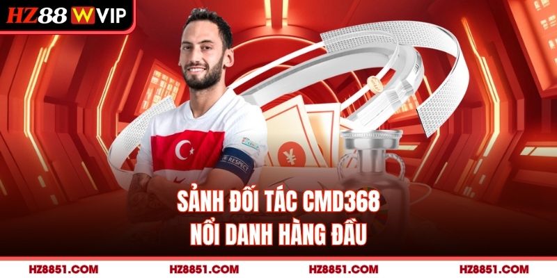 Sảnh đối tác CMD368 nổi danh hàng đầu